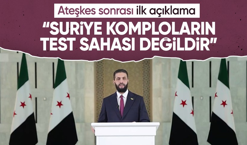Şara’dan ateşkes sonrası ilk açıklama: Bizi parçalamaya kimsenin gücü yetmez!