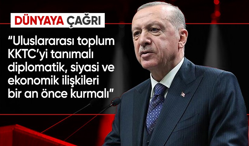 Cumhurbaşkanı Erdoğan'dan dünyaya 'KKTC' mesajı