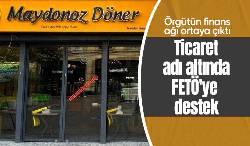 Ticaret adı altında FETÖ’ye destek! Maydonoz Döner dosyası, finans ağını ortaya çık