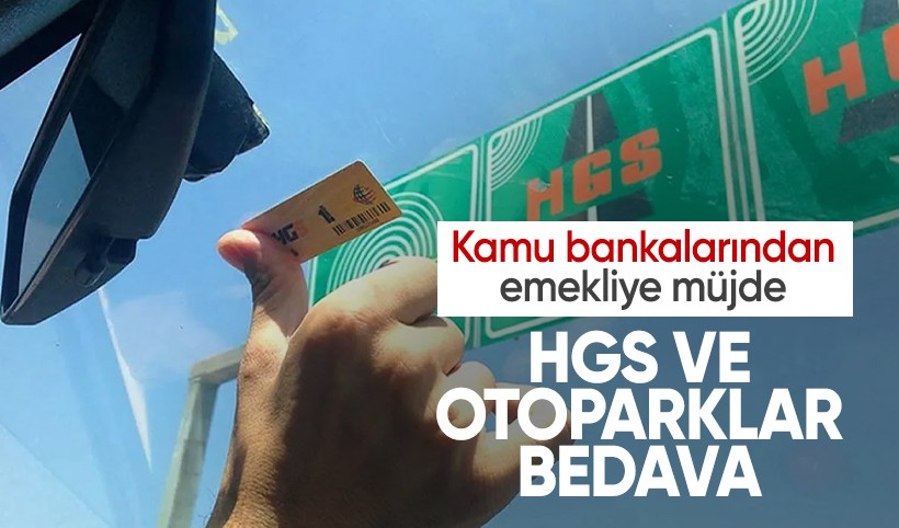 Kamu bankalarından emeklilere sevindiren haber: HGS ve otoparklar bedava!