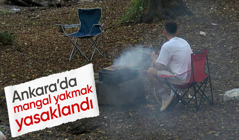 Ankara'da 30 Ağustos'a kadar mangal ve piknik ateşi yakmak yasaklandı