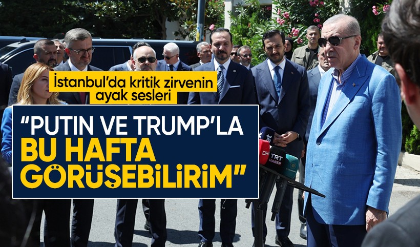 Cumhurbaşkanı Erdoğan: Putin ve Trump'la bu hafta görüşebilirim