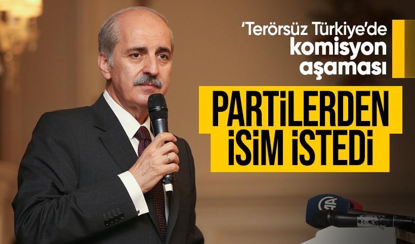 Numan Kurtulmuş, 'Terörsüz Türkiye Komisyonu' için partilerden isim istedi