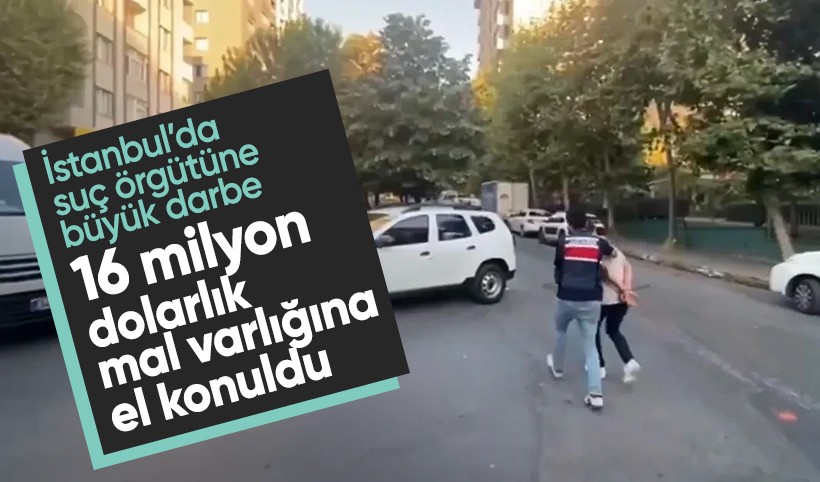 İstanbul’da suç örgütüne büyük darbe: Milyon dolarlık mal varlığına el konuldu