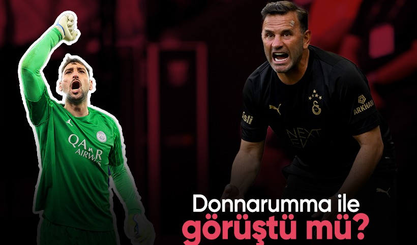 Okan Buruk Donnarumma ile görüştü mü?