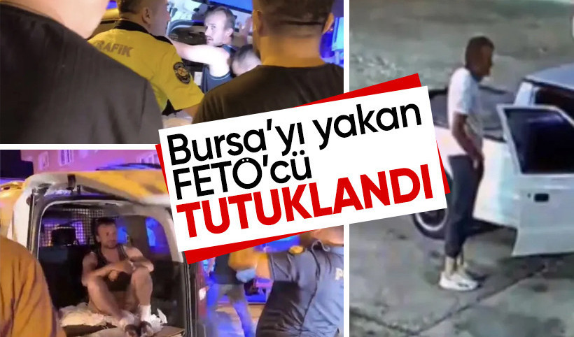 Bursa yangınını çıkaran FETÖ'cü kundakçı tutuklandı