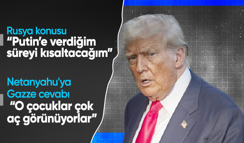 Trump'tan Putin ve Gazze sözleri! "O çocuklar aç görünüyor"