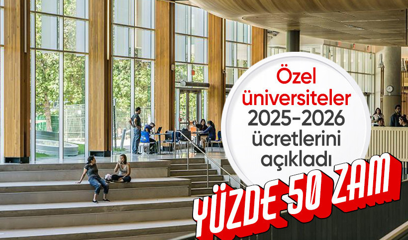 2025-2026 özel üniversite ücretleri! Yüzde 50 zam var