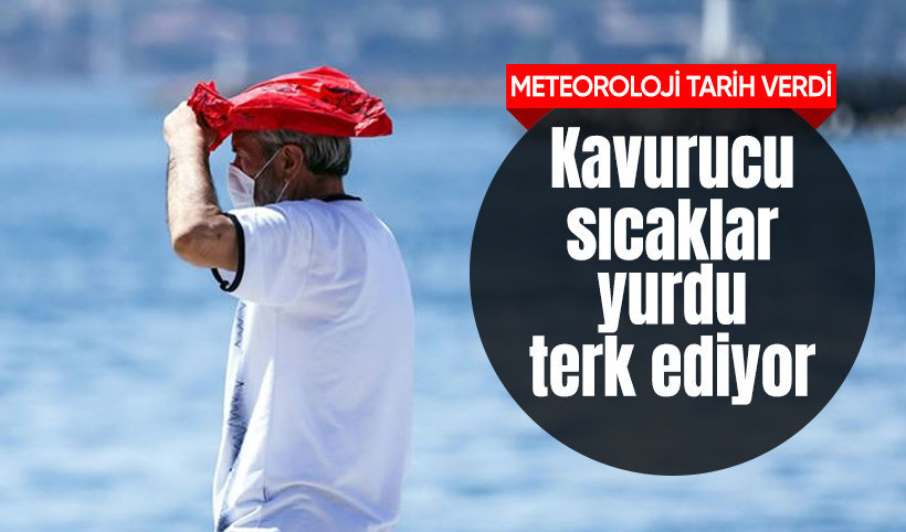 Meteoroloji tarih verdi: Kavurucu sıcaklar yurdu terk ediyor