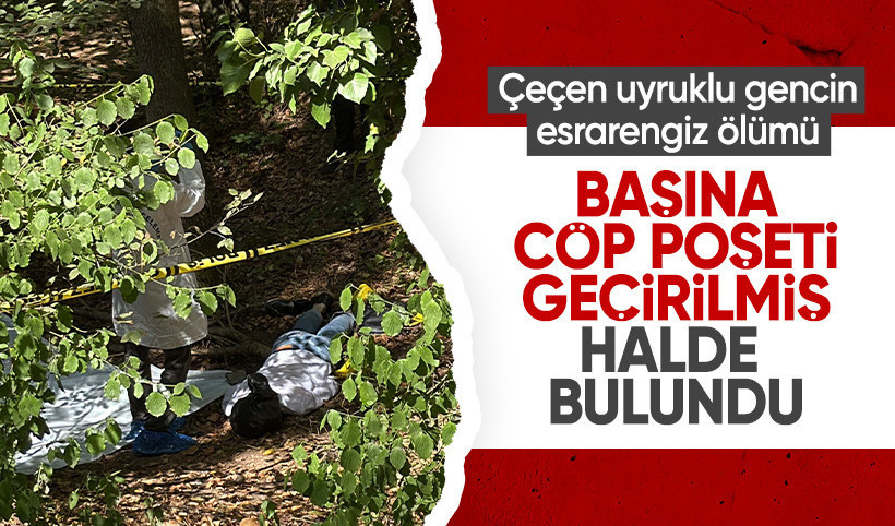 Çeçen öğrencinin gizemli ölümü: Ormanda başında poşetle ölü bulundu
