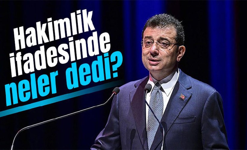 Ekrem İmamoğlu hakimlikte 'terör' suçlamalarına ne dedi?