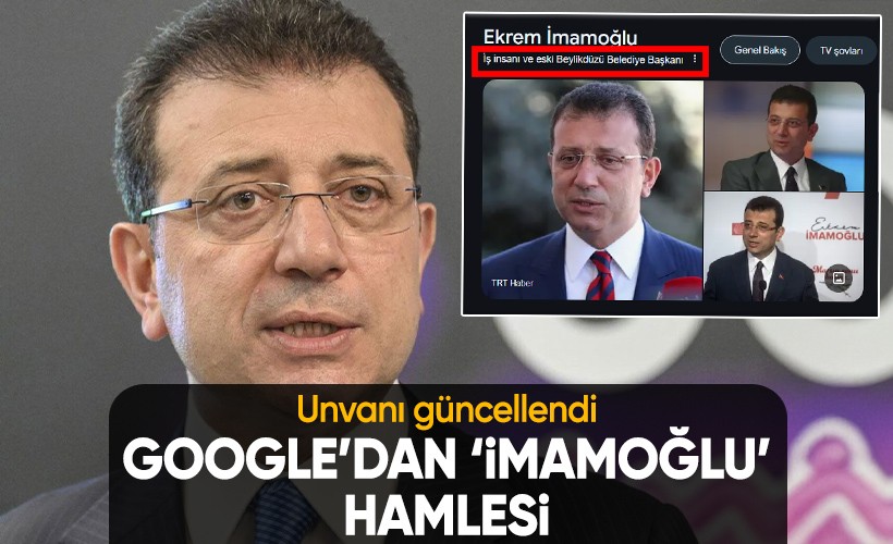 Google'dan 'Ekrem İmamoğlu' hamlesi: 'Title' değiştirildi