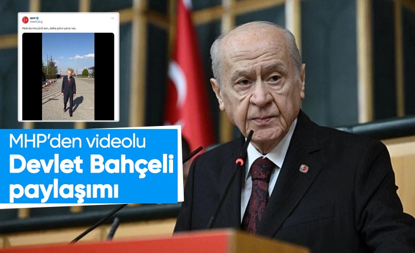 MHP resmi hesabından videolu Devlet Bahçeli paylaşımı