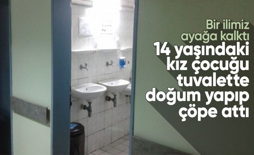 Ne günlere kaldık! 14 yaşındaki kız çocuğu hastane tuvaletinde doğum yapıp bebeği çöpe attı