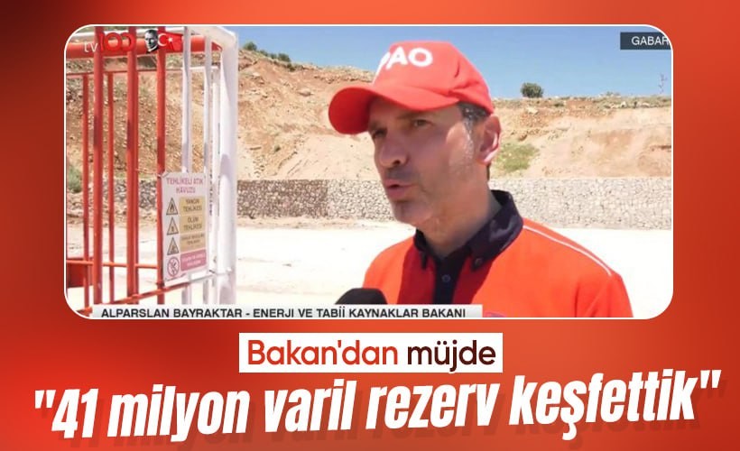 Bakan Bayraktar'dan müjde: 41 milyon varil rezerv keşfettik