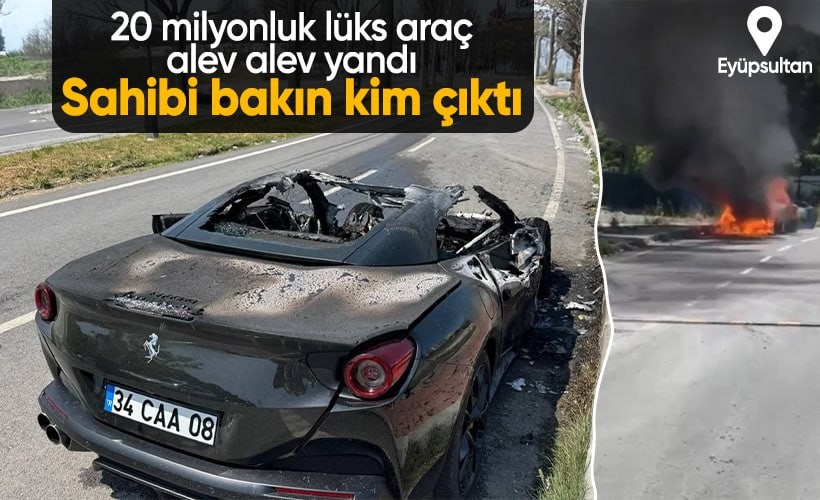 Eyüpsultan'da 20 milyonluk lüks araç alev alev yandı! Sahibi bakın kim oğlu çıktı