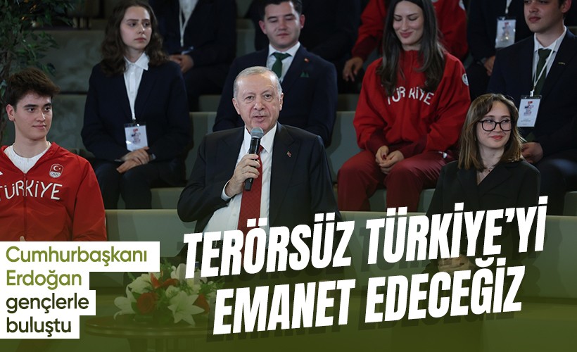Cumhurbaşkanı Erdoğan gençler ve sporcularla buluştu: Terörün olmadığı bir Türkiye emanet edeceğiz