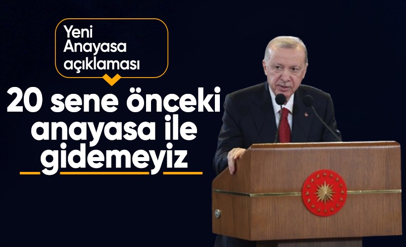 Cumhurbaşkanı Erdoğan'dan 'yeni Anayasa' açıklaması