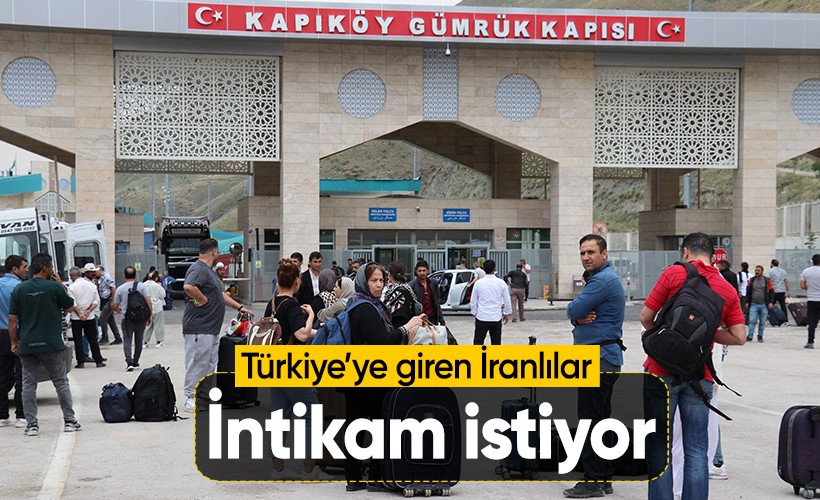 Van'dan Türkiye'ye giriş yapan İranlı turistler İsrail'e karşı intikam duygusu içinde