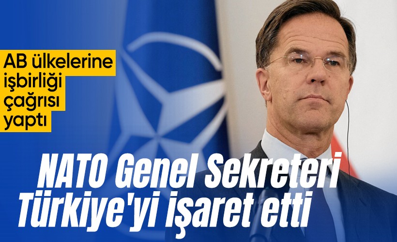 NATO Genel Sekreteri Türkiye'yi işaret etti: "AB ülkeleri Türkiye gibi işbirliği yapmalı"