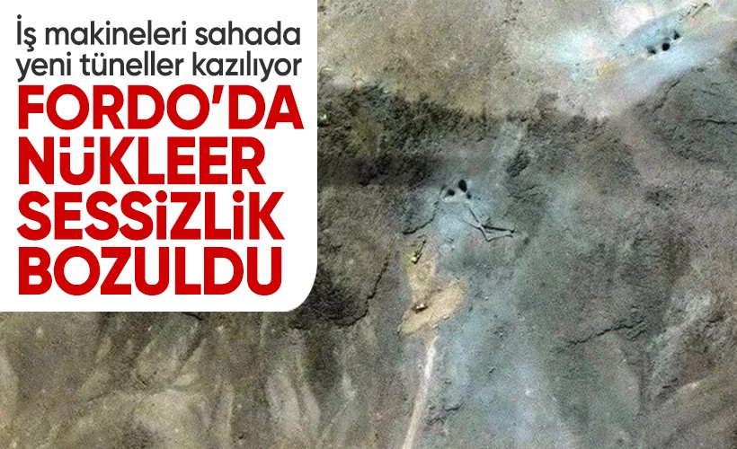 Fordo’da nükleer sessizlik bozuldu: İran tünelleri yeniden kazıyor, iş makineleri sahada