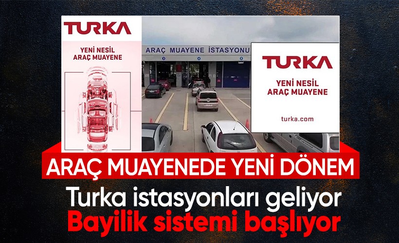 Türkiye'de araç muayene sisteminde yeni dönem: Turka! Bayilik sistemi hayata geçirilecek!