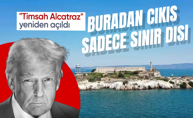 Trump, yasadışı göçmenlerin tutulacağı Alcatraz’ın açılışını yaptı: "Bu tesisten çıkış, sadece sınır dışı"