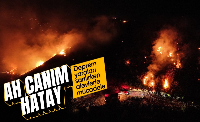 Hatay'ın kötü talihi! Depremlerden sonra yangın: Alevlerle mücadele devam ediyor