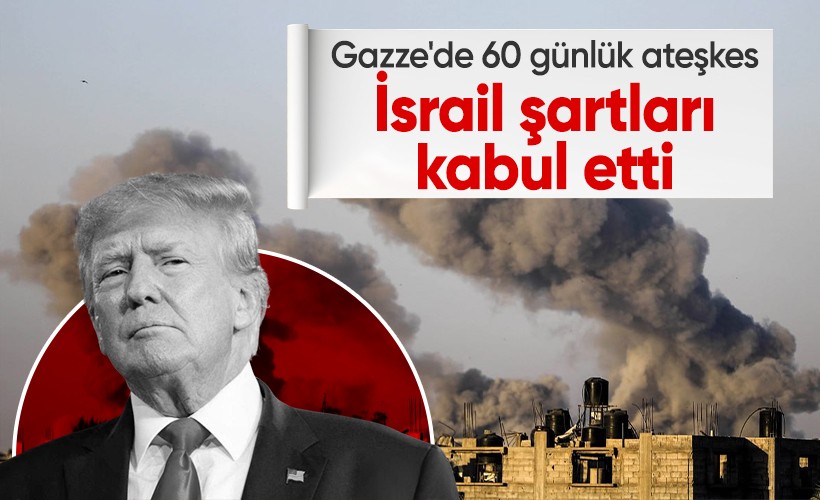 Trump: İsrail Gazze'de ateşkesi kabul etti