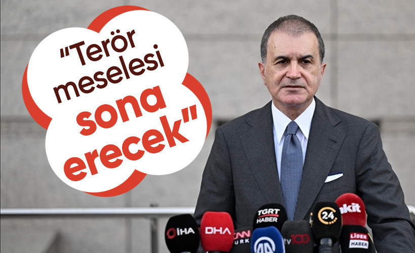 AK Parti Sözcüsü Ömer Çelik'ten kritik açıklamalar: Terör meselesi sona erecek