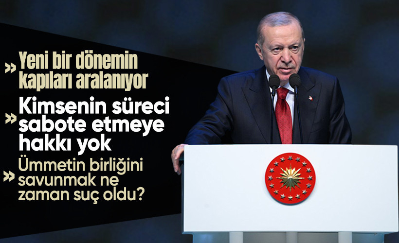 Cumhurbaşkanı Erdoğan: Yeni dönemin kapıları aralanıyor