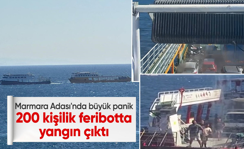 Marmara Adası'nda büyük panik! 200 kişilik feribotta yangın çıktı