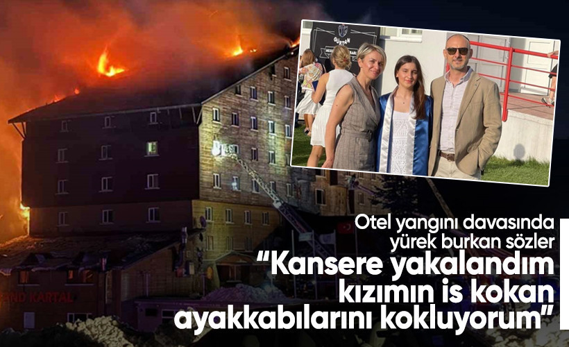 Otel yangını davasında yürek burkan sözler: Kızımın is kokan ayakkabılarını kokluyorum