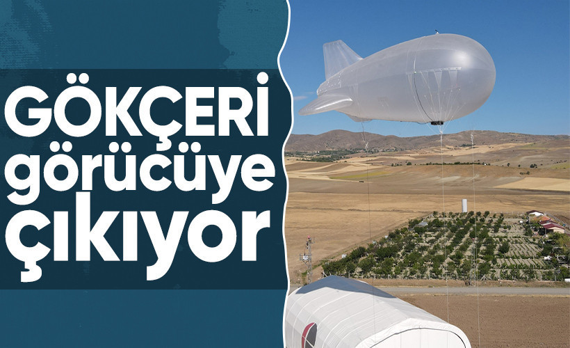 Yerli hava balonu GÖKÇERİ görücüye çıkıyor