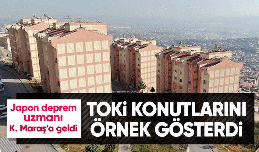 Japon deprem uzmanı Yoshinori Moriwaki, TOKİ binalarını örnek gösterdi