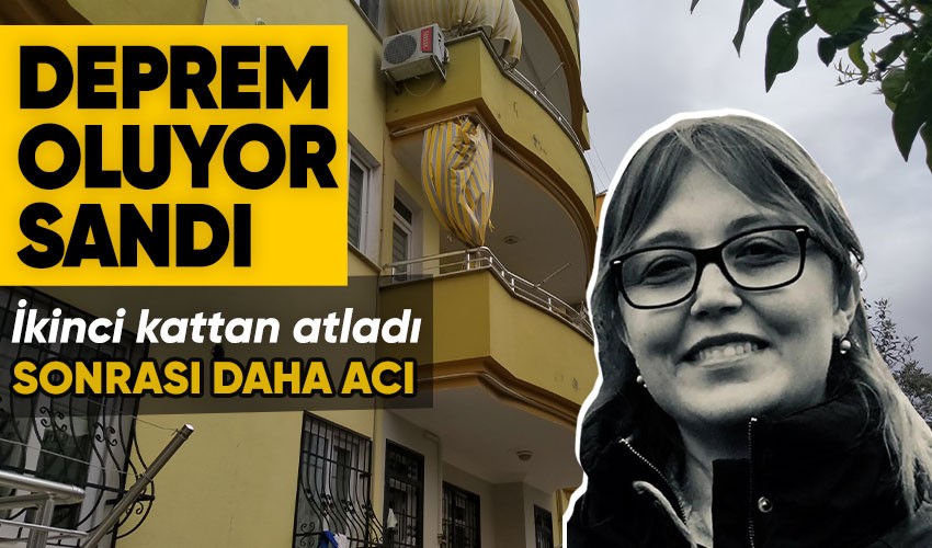 Uykusundan 'deprem oluyor' diyerek kalkan kadın ikinci kattan atladı, hayatını kaybetti