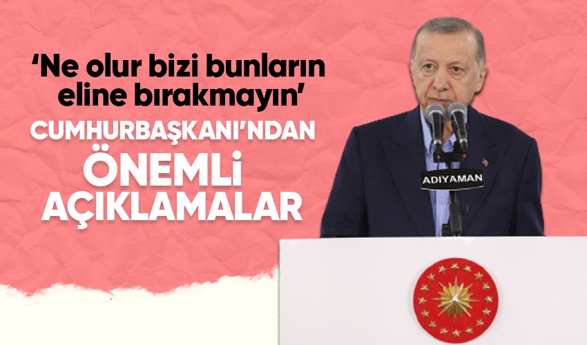Cumhurbaşkanı Erdoğan Adıyaman'da depremzedelerle iftar programında konuştu: Gittiğimiz her yerde 'ne olur bizi bunlara bırakmayın' diyorlar