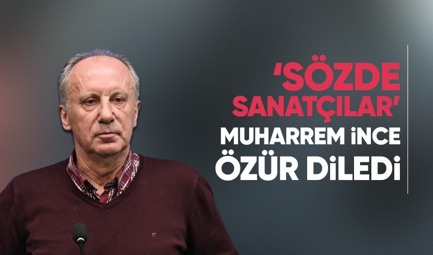 Cumhurbaşkanı adayı Muharrem İnce, 'sözde sanatçılar' ifadesi nedeniyle özür diledi
