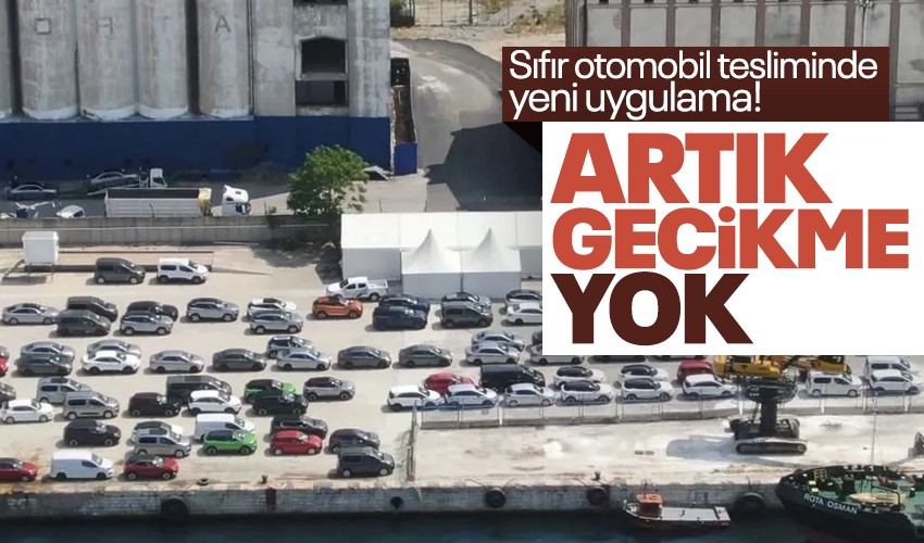 Sıfır otomobil tesliminde yeni uygulama! Gecikmeler sona erecek