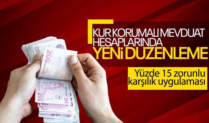 Son dakika: Kur korumalı mevduat hesapları için yüzde 15 zorunlu karşılık uygulaması getirildi
