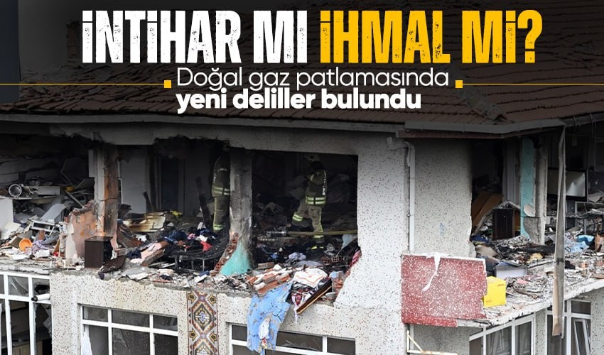 Bahçelievler'deki doğalgaz patlamasında intihar şüphesi! 3 kişiyi hayattan koparmıştı